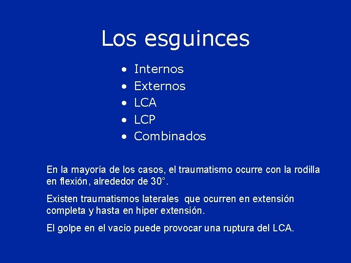 Los esguinces • • • Internos Externos LCA LCP Combinados En la mayoría de