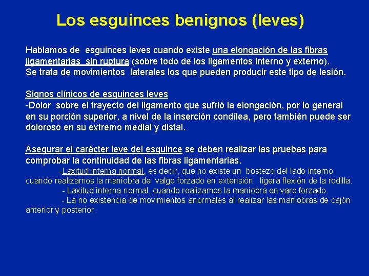 Los esguinces benignos (leves) Hablamos de esguinces leves cuando existe una elongación de las