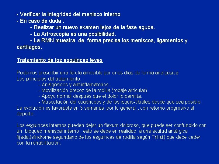 - Verificar la integridad del menisco interno - En caso de duda : -