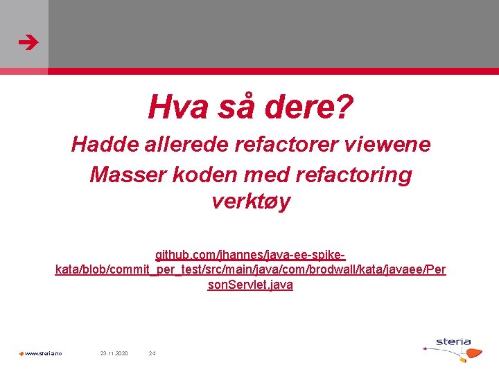  Hva så dere? Hadde allerede refactorer viewene Masser koden med refactoring verktøy github.