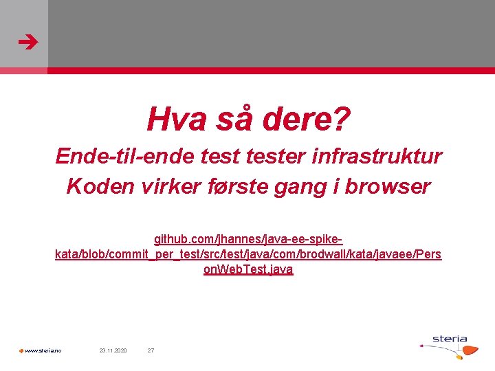  Hva så dere? Ende-til-ende tester infrastruktur Koden virker første gang i browser github.