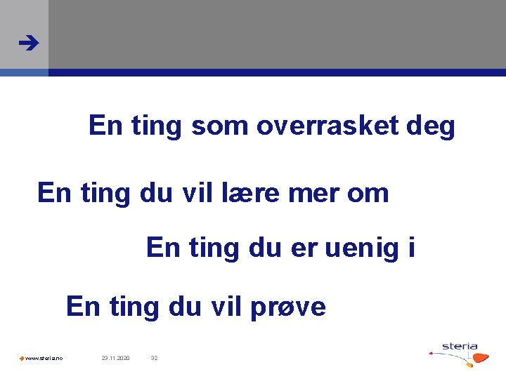  En ting som overrasket deg En ting du vil lære mer om En