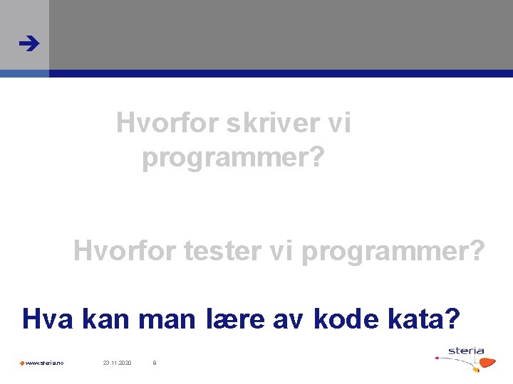  Hvorfor skriver vi programmer? Hvorfor tester vi programmer? Hva kan man lære av