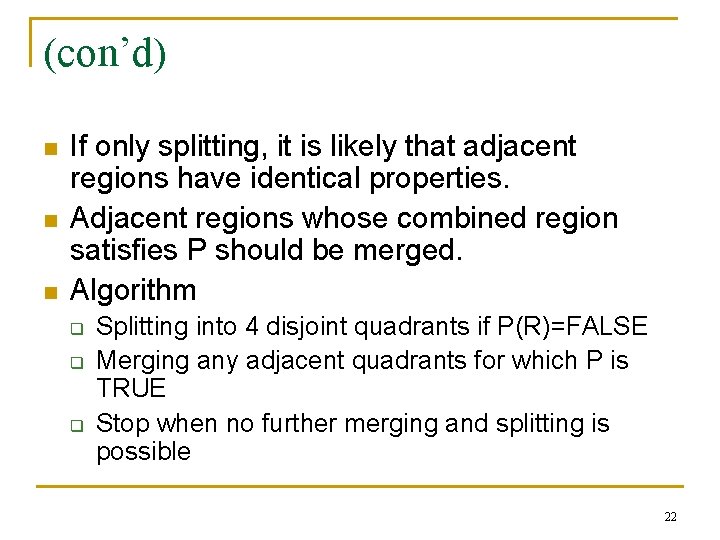 (con’d) n n n If only splitting, it is likely that adjacent regions have (con’d) n n n If only splitting, it is likely that adjacent regions have