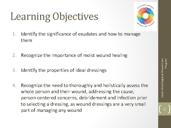 Learning Objectives 2. Recognize the importance of moist wound healing 3. Identify the properties