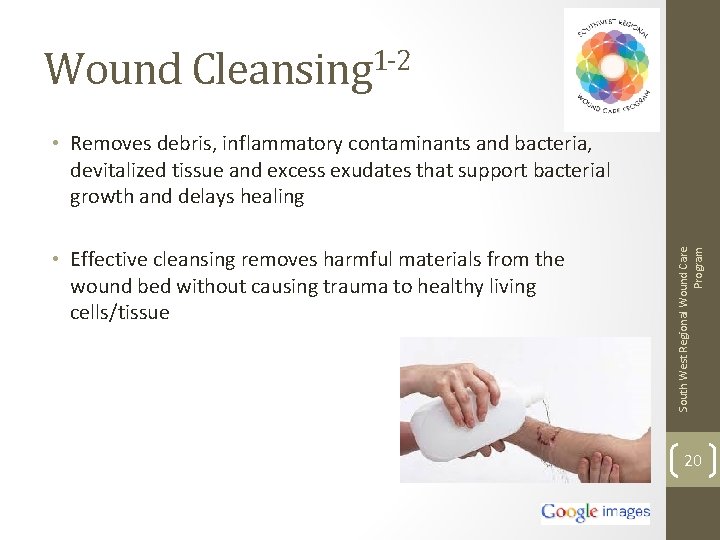 Wound Cleansing 1 -2 • Effective cleansing removes harmful materials from the wound bed