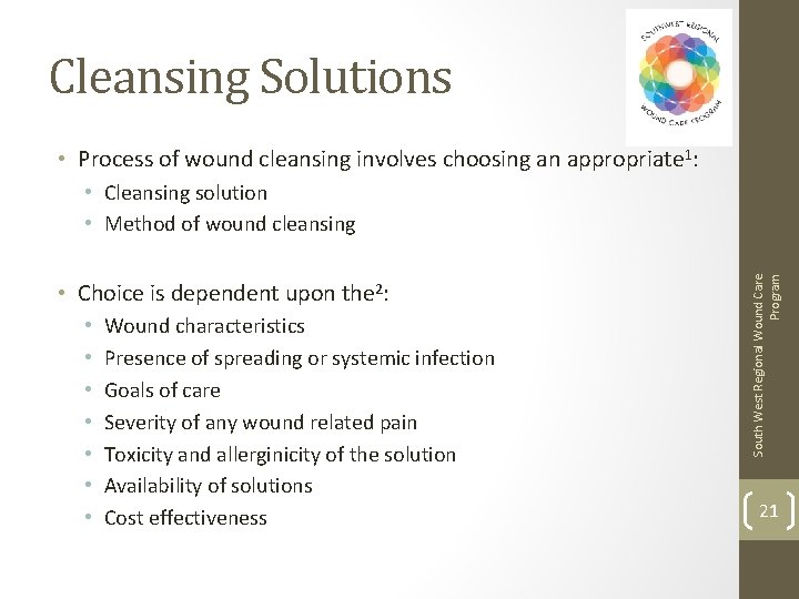 Cleansing Solutions • Process of wound cleansing involves choosing an appropriate 1: • Choice