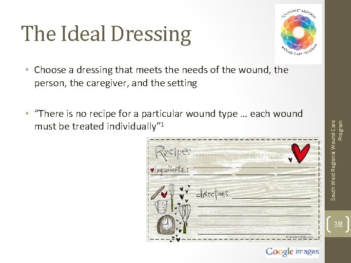 The Ideal Dressing • “There is no recipe for a particular wound type …