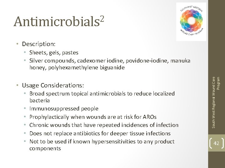 Antimicrobials 2 • Description: • Usage Considerations: • Broad spectrum topical antimicrobials to reduce