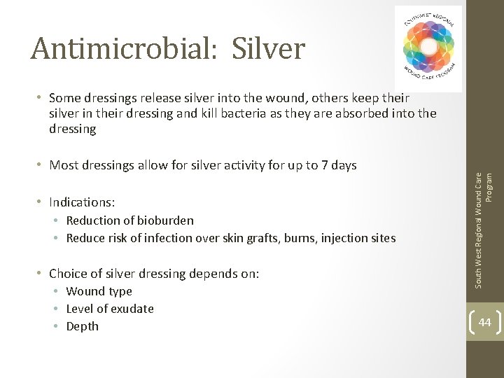 Antimicrobial: Silver • Most dressings allow for silver activity for up to 7 days