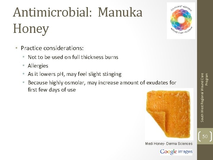 Antimicrobial: Manuka Honey • • Not to be used on full thickness burns Allergies