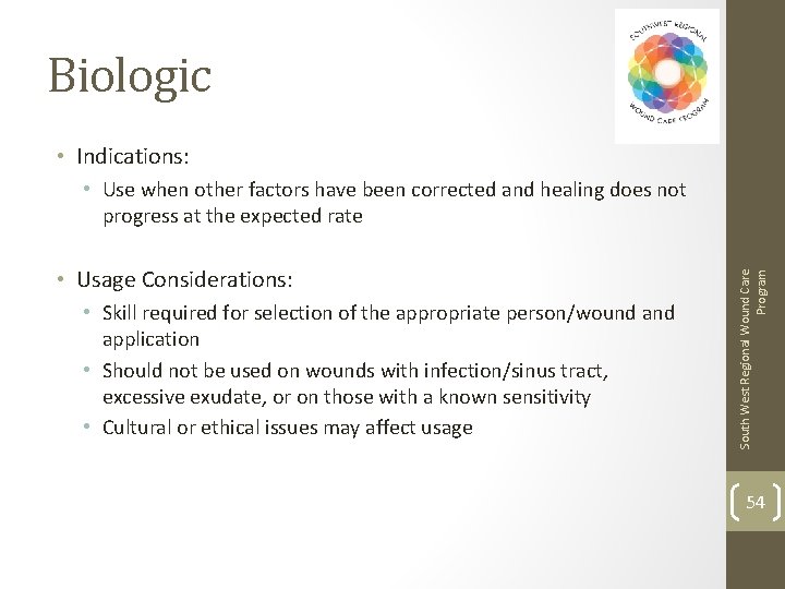Biologic • Indications: • Usage Considerations: • Skill required for selection of the appropriate