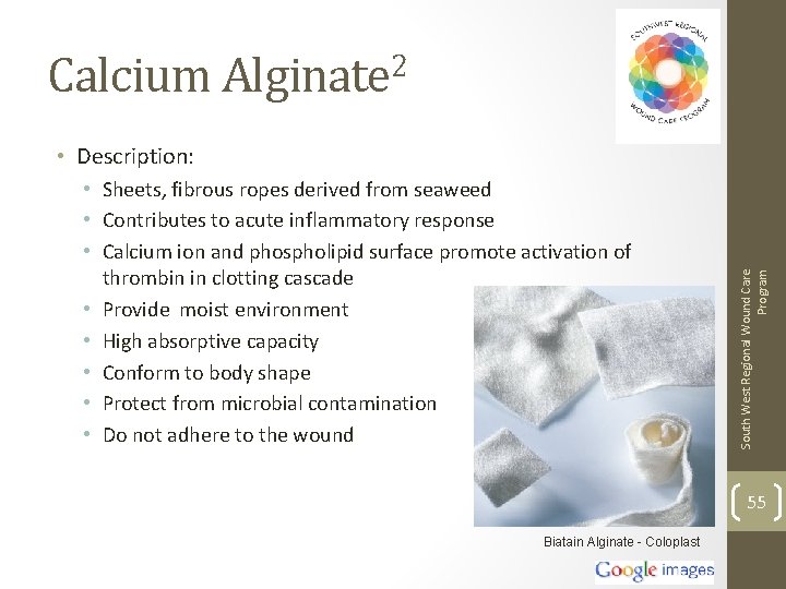 Calcium Alginate 2 • Sheets, fibrous ropes derived from seaweed • Contributes to acute