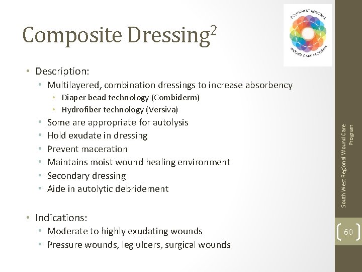 Composite Dressing 2 • Description: • Multilayered, combination dressings to increase absorbency • •