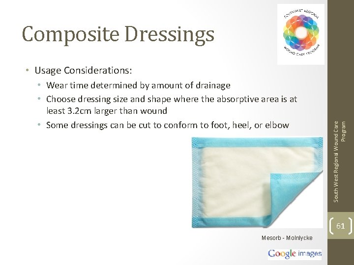 Composite Dressings • Wear time determined by amount of drainage • Choose dressing size
