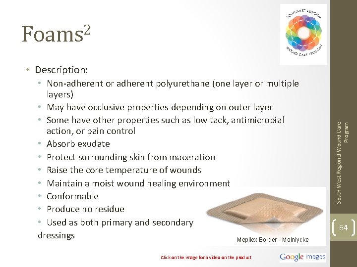 Foams 2 • Non-adherent or adherent polyurethane (one layer or multiple layers) • May
