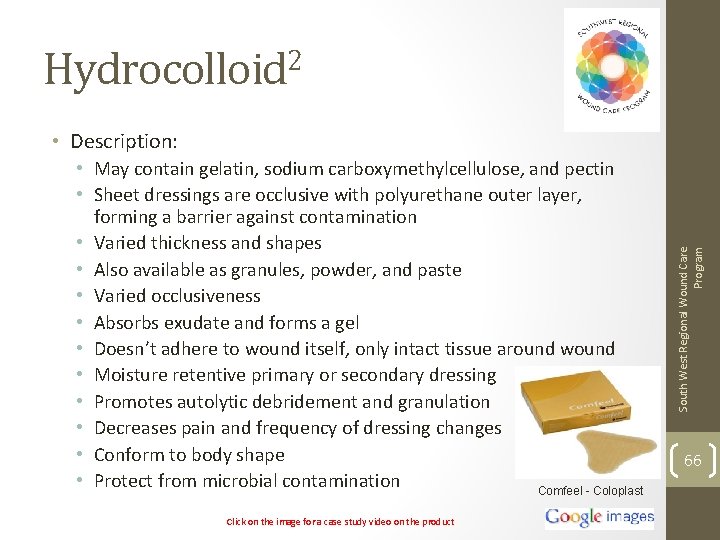 Hydrocolloid 2 • May contain gelatin, sodium carboxymethylcellulose, and pectin • Sheet dressings are