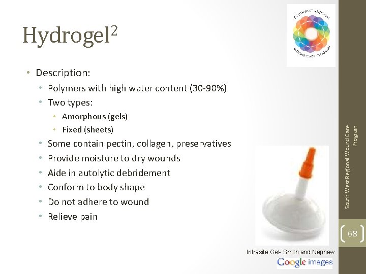 Hydrogel 2 • Description: • Polymers with high water content (30 -90%) • Two