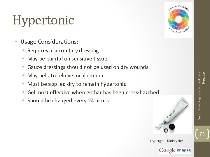 Hypertonic • • Requires a secondary dressing May be painful on sensitive tissue Gauze
