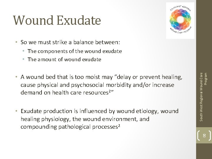 Wound Exudate • So we must strike a balance between: • A wound bed