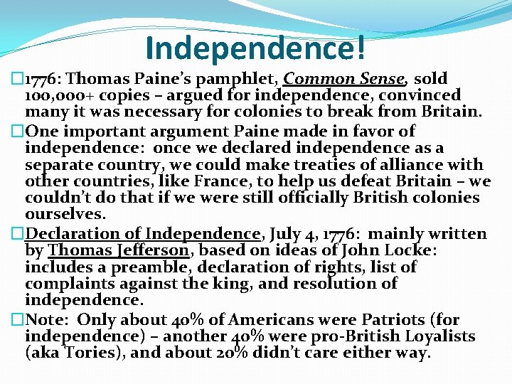 Independence! � 1776: Thomas Paine’s pamphlet, Common Sense, sold 100, 000+ copies – argued