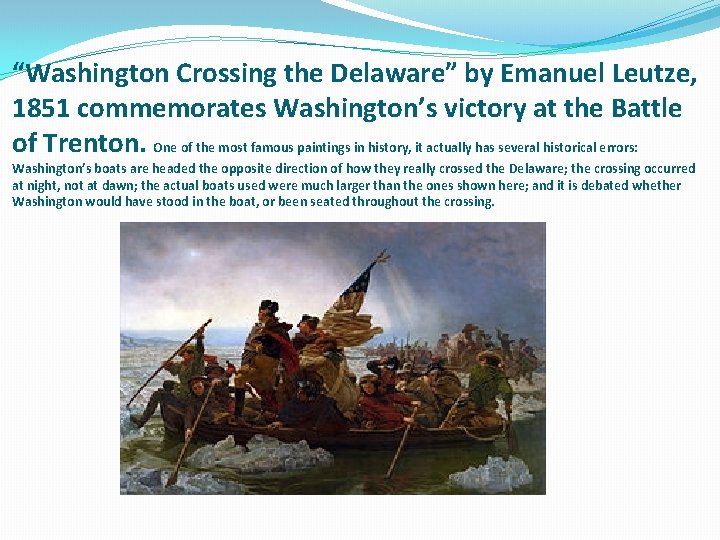 “Washington Crossing the Delaware” by Emanuel Leutze, 1851 commemorates Washington’s victory at the Battle