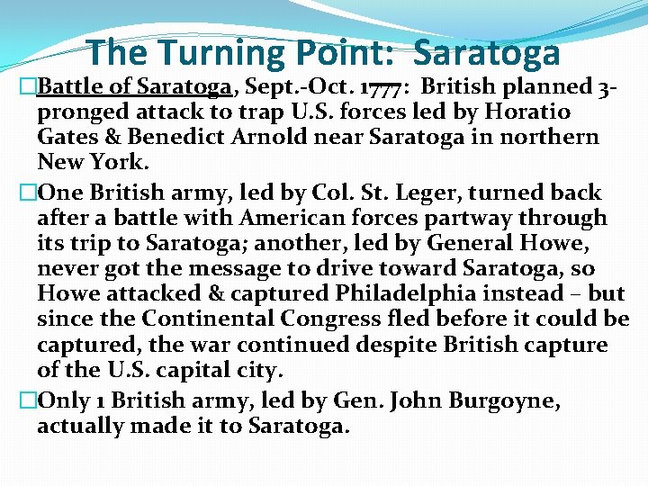 The Turning Point: Saratoga �Battle of Saratoga, Sept. -Oct. 1777: British planned 3 pronged