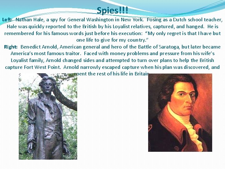 Spies!!! Left: Nathan Hale, a spy for General Washington in New York. Posing as