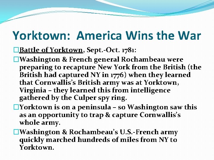 Yorktown: America Wins the War �Battle of Yorktown, Sept. -Oct. 1781: �Washington & French