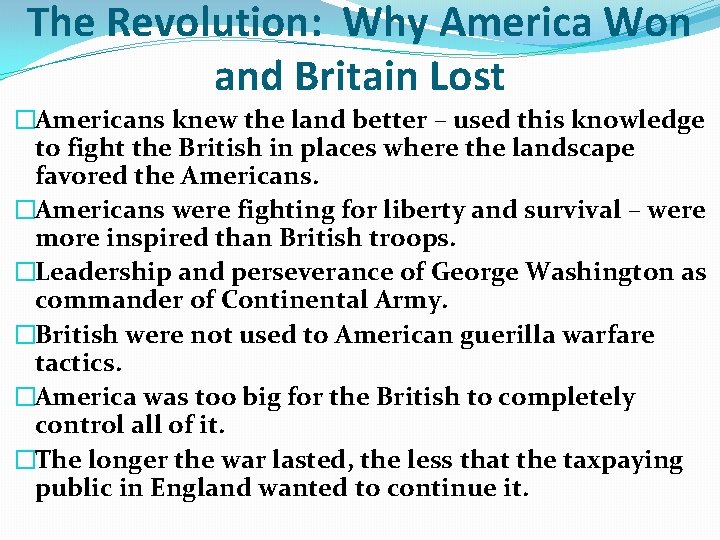 The Revolution: Why America Won and Britain Lost �Americans knew the land better –
