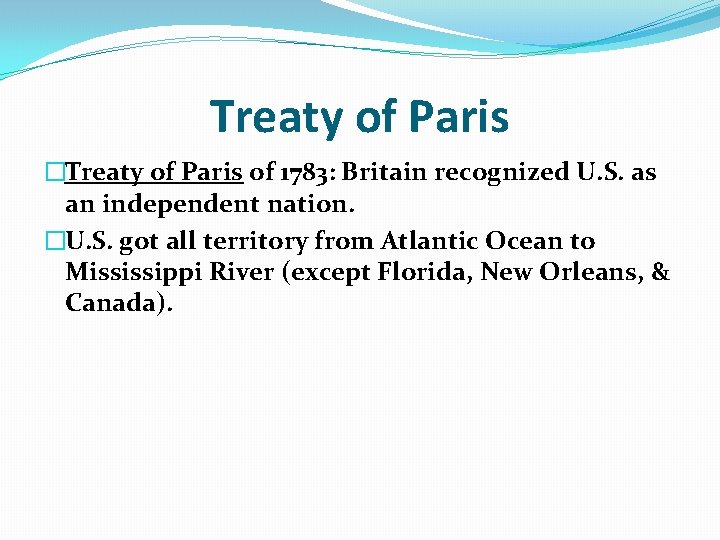 Treaty of Paris �Treaty of Paris of 1783: Britain recognized U. S. as an