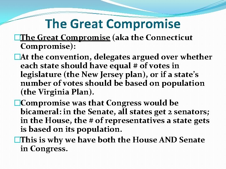 The Great Compromise �The Great Compromise (aka the Connecticut Compromise): �At the convention, delegates