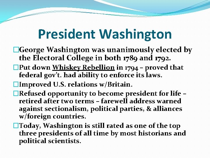 President Washington �Ge 0 rge Washington was unanimously elected by the Electoral College in