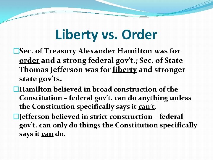 Liberty vs. Order �Sec. of Treasury Alexander Hamilton was for order and a strong