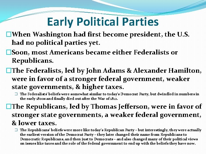 Early Political Parties �When Washington had first become president, the U. S. had no