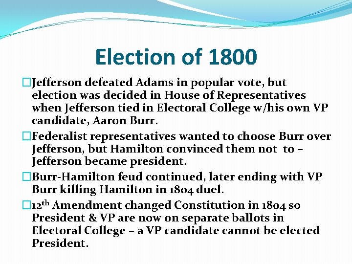 Election of 1800 �Jefferson defeated Adams in popular vote, but election was decided in