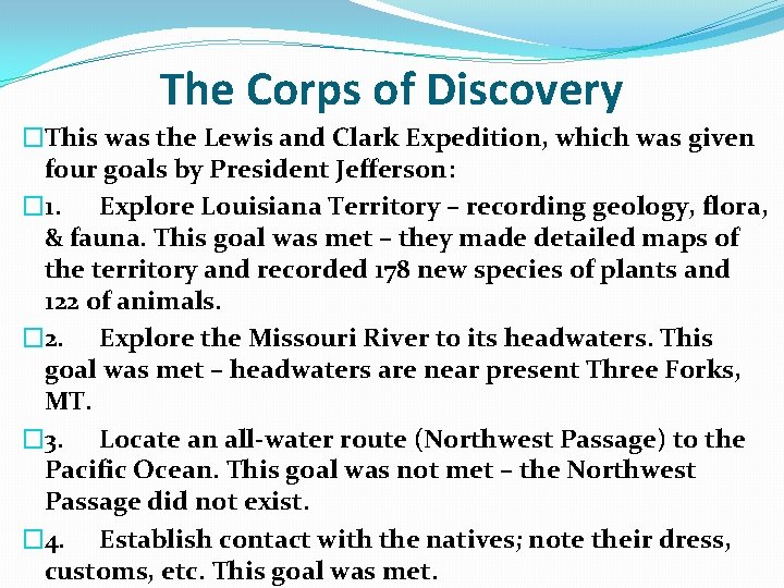 The Corps of Discovery �This was the Lewis and Clark Expedition, which was given