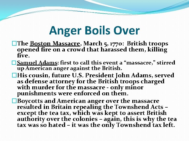 Anger Boils Over �The Boston Massacre, March 5, 1770: British troops opened fire on