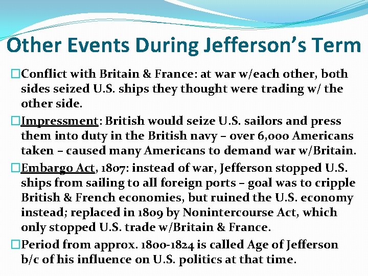 Other Events During Jefferson’s Term �Conflict with Britain & France: at war w/each other,