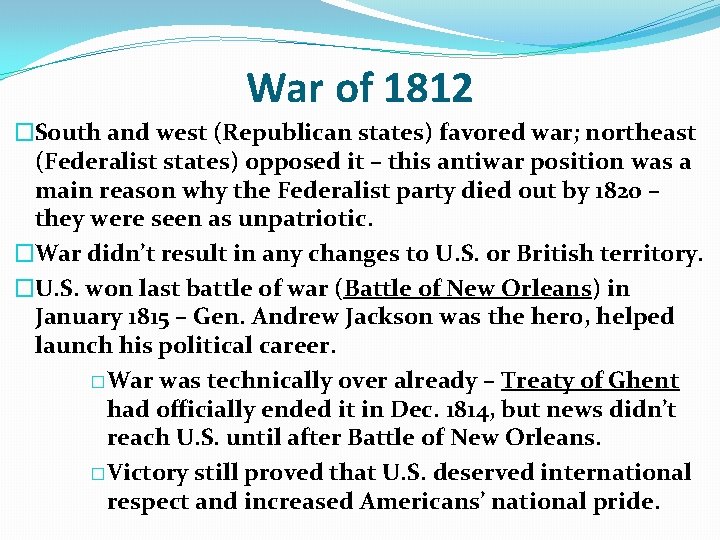 War of 1812 �South and west (Republican states) favored war; northeast (Federalist states) opposed
