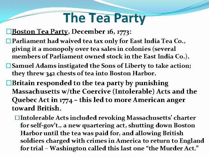 The Tea Party �Boston Tea Party, December 16, 1773: �Parliament had waived tea tax