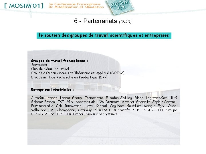 6 - Partenariats (suite) le soutien des groupes de travail scientifiques et entreprises Groupes