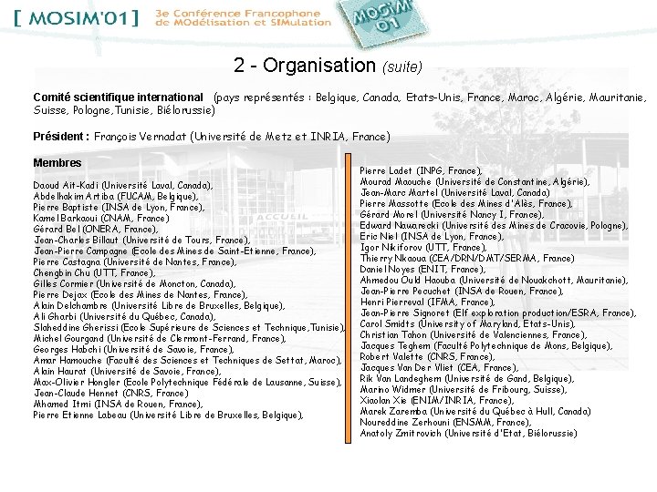 2 - Organisation (suite) Comité scientifique international (pays représentés : Belgique, Canada, Etats-Unis, France,