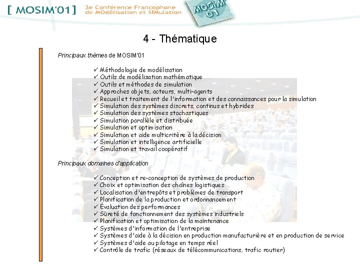 4 - Thématique Principaux thèmes de MOSIM'01 Méthodologie de modélisation Outils de modélisation mathématique