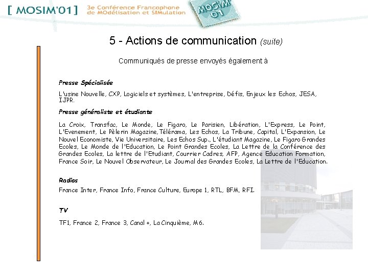 5 - Actions de communication (suite) Communiqués de presse envoyés également à Presse Spécialisée
