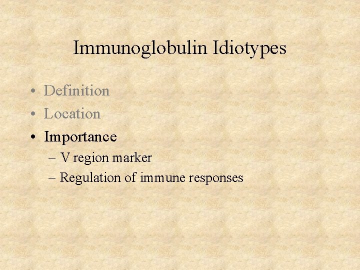 Immunoglobulin Idiotypes • Definition • Location • Importance – V region marker – Regulation Immunoglobulin Idiotypes • Definition • Location • Importance – V region marker – Regulation