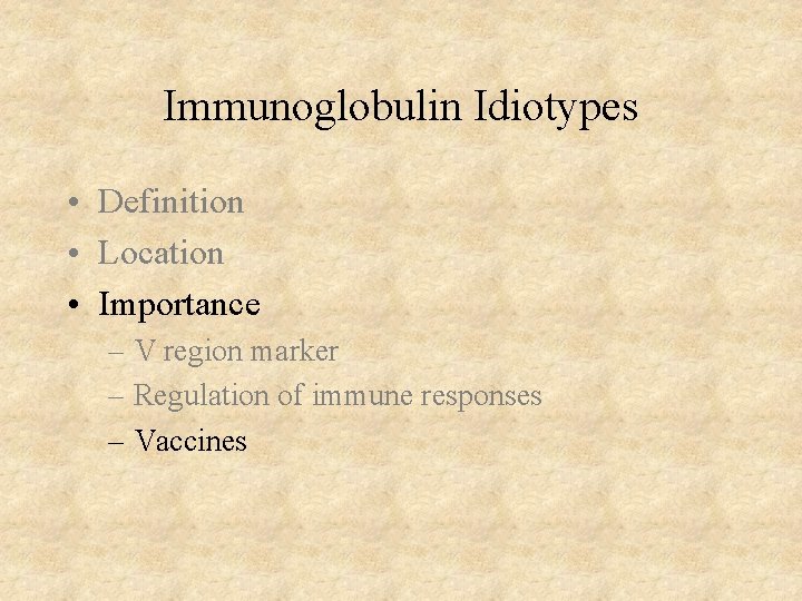 Immunoglobulin Idiotypes • Definition • Location • Importance – V region marker – Regulation Immunoglobulin Idiotypes • Definition • Location • Importance – V region marker – Regulation