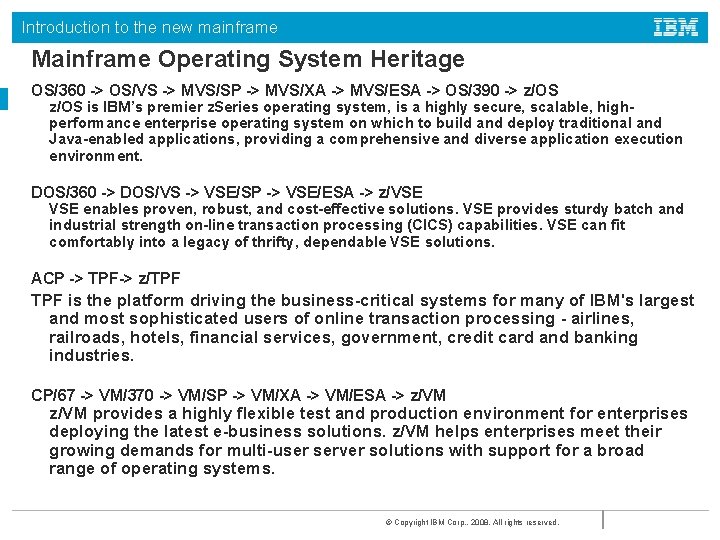 Introduction to the new mainframe Mainframe Operating System Heritage OS/360 -> OS/VS -> MVS/SP