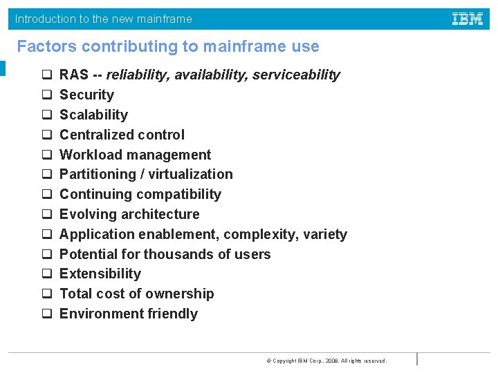 Introduction to the new mainframe Factors contributing to mainframe use q q q q