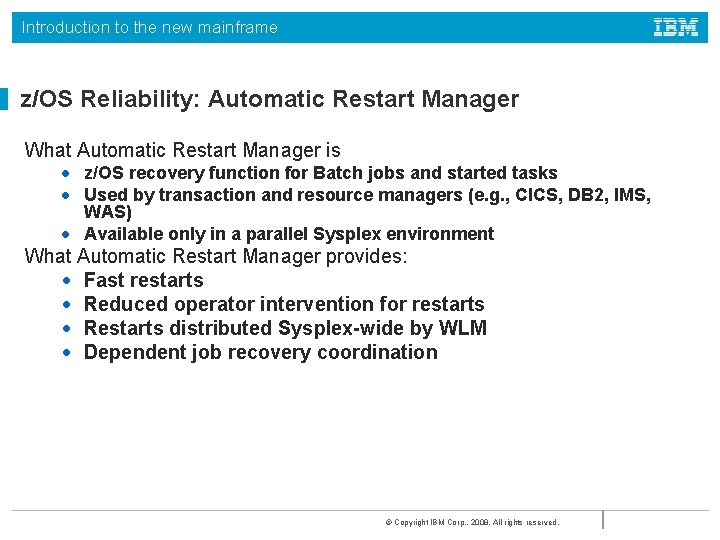 Introduction to the new mainframe z/OS Reliability: Automatic Restart Manager What Automatic Restart Manager